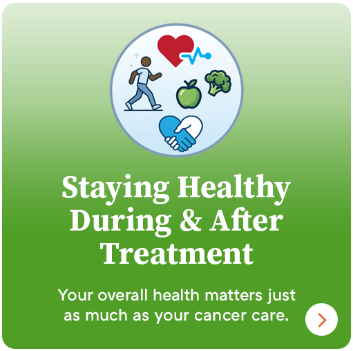 Staying Healthy During and After Treatment graphic